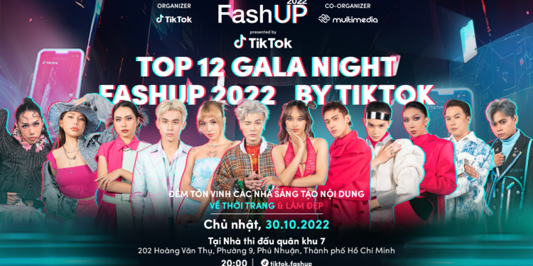 TOP 12 thí sinh cùng tranh tài trong đêm Gala Night FashUP 2022 by TikTok