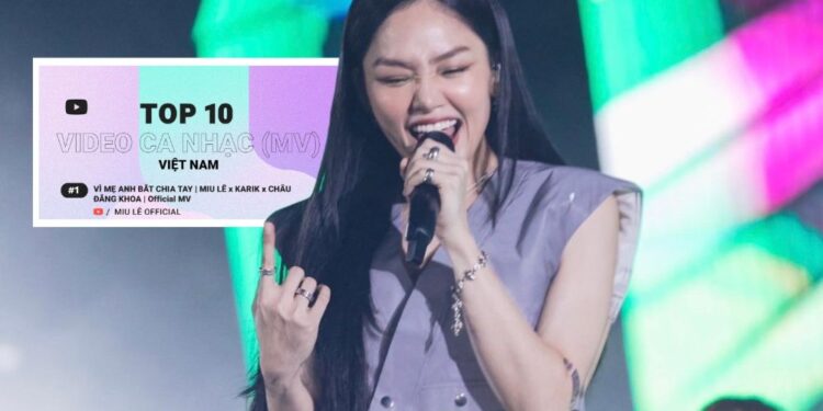 “VÌ MẸ ANH BẮT CHIA TAY” CỦA MIU LÊ THỐNG TRỊ NHIỀU BXH NHẠC VIỆT NỬA CUỐI 2022