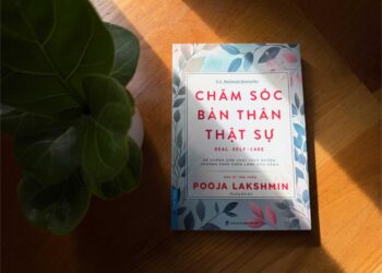 Chăm sóc bản thân thực sự – Cuốn sách chỉ cho bạn cách chăm sóc bản thân hiệu quả nhất