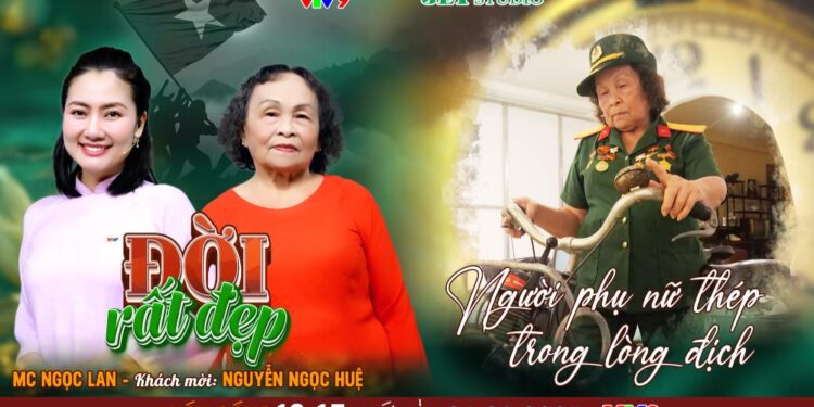 Đời Rất Đẹp: Bà Nguyễn Ngọc Huệ – Bản lĩnh kiên trung giữa những ngày lửa đạn