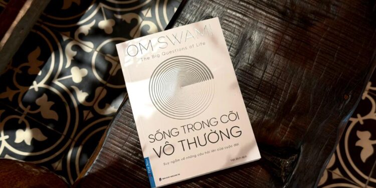 ‘Sống trong cõi vô thường’ – Vì sao càng muốn hạnh phúc, ta lại càng đau khổ?